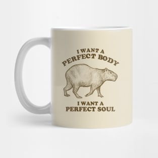 Capybara I Want A Perfect Body Mug